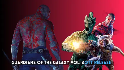 Guardians of the Galaxy 3 OTT Release Date OTT Platform