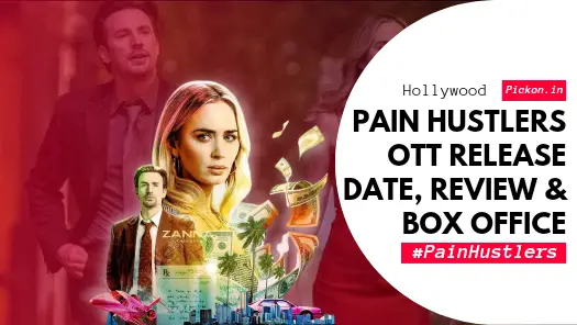 Pain Hustlers Box Office OTT Release Platform Movie Review
