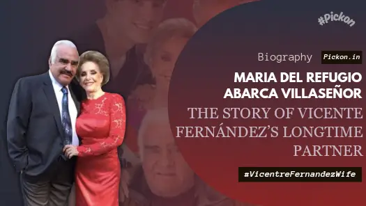 Who is Maria del Refugio Abarca Villaseñor? The Life of Vicente Fernández’s Wife